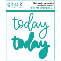 Gina K. Designs - Today and Shadow Dies